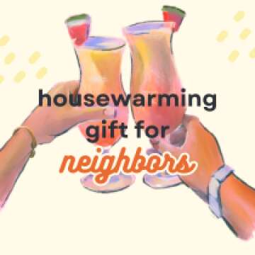 Best Housewarming Gifts for Neighbors