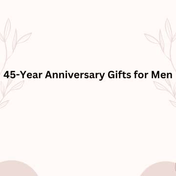 45-Year Anniversary Gifts for Men