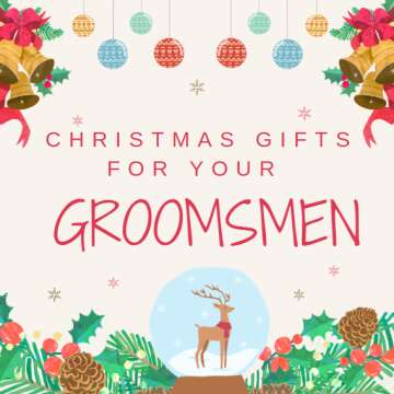 Christmas Gifts for Your Groomsmen