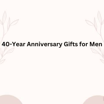 40-Year Anniversary Gifts for Men