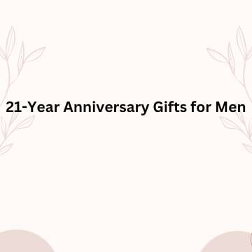 21 -Year Anniversary Gifts for Men