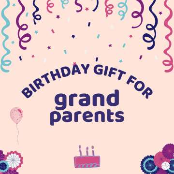 Fine Birthday Gift Ideas for Your Grandparents