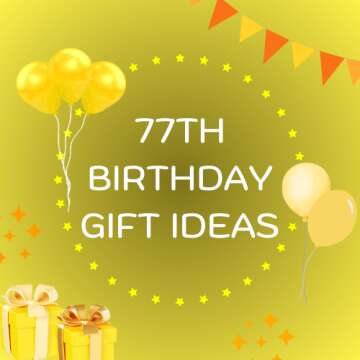 77th Birthday Gift Ideas