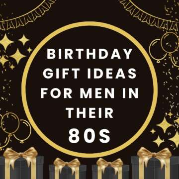 Birthday Gift Ideas for Men in Their 80s