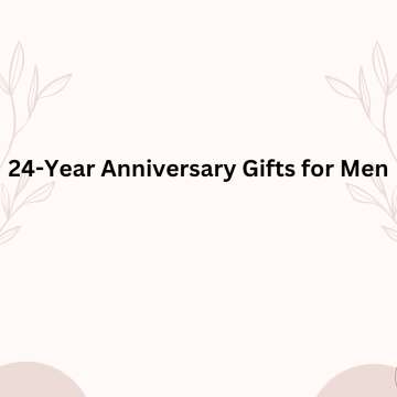 24 -Year Anniversary Gifts for Men