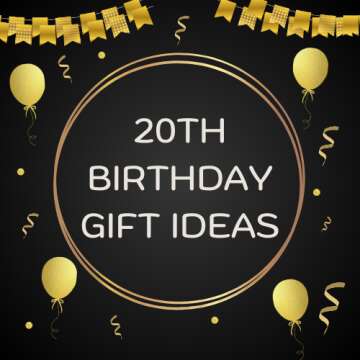 20th Birthday Gift Ideas