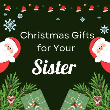 Christmas Gifts for Your Sisters