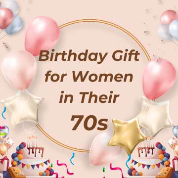 Birthday Gift Ideas for Women in Their 70s