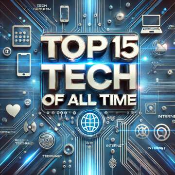 Top 15 Tech of All Time