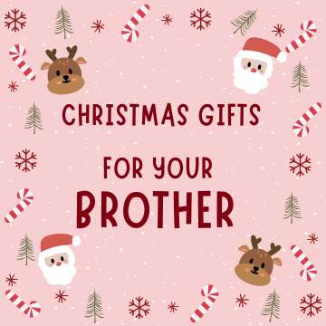 Christmas Gifts for Your Brothers