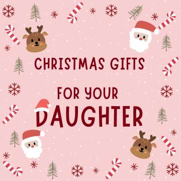 Christmas Gifts for Your Daughter