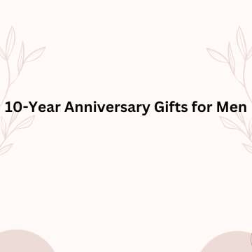 10-Year Anniversary Gifts for Men