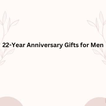 22 -Year Anniversary Gifts for Men