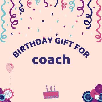 Superior Birthday Gift Ideas for a Coach