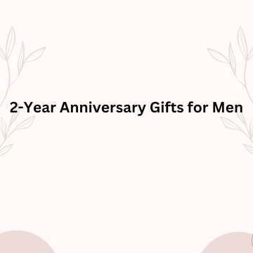 2-Year Anniversary Gifts for Men