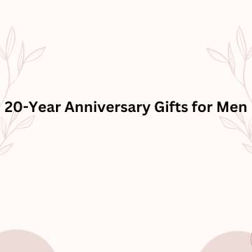 20 -Year Anniversary Gifts for Men