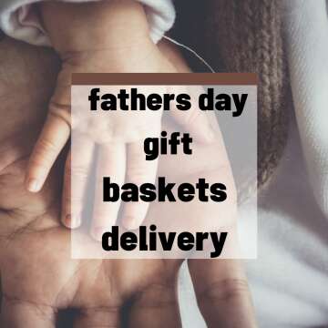 fathers day gift baskets delivery