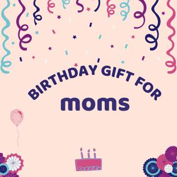 Wonderful Birthday Gift Ideas for Mom