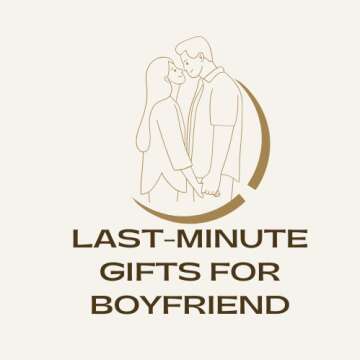 Last-minute Gifts For Boyfriend