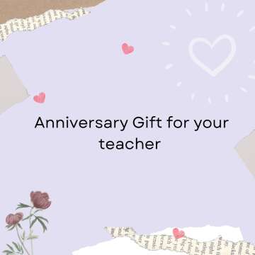 Anniversary Gifts for Your Teacher