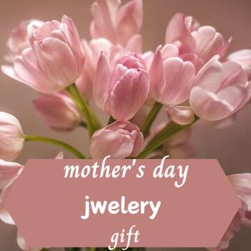 mothers day jewelry gift