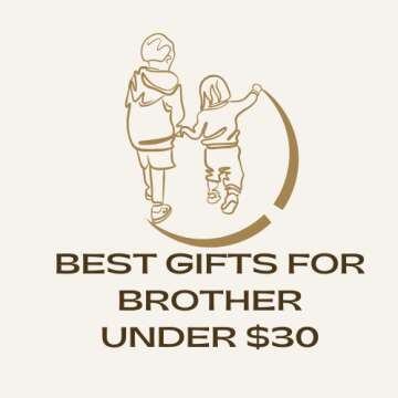 Best Gifts For Brother Under $30