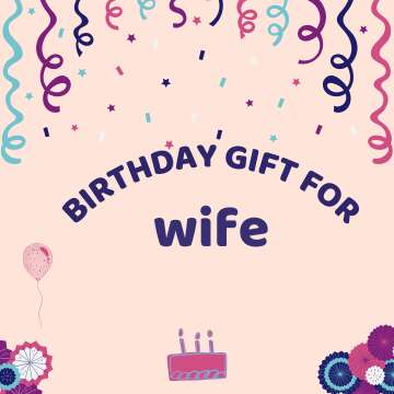 Best Birthday Gift Ideas for Your Wife