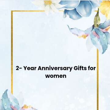 2-Year Anniversary Gifts for women