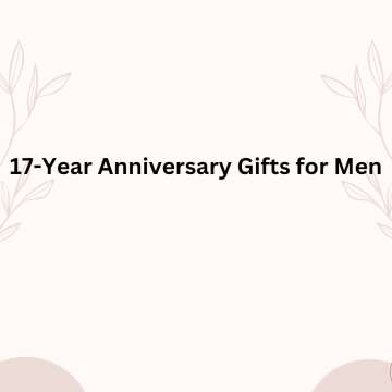 17-Year Anniversary Gifts for Men