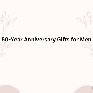 50-Year Anniversary Gifts for Men