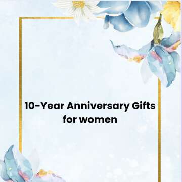 10-Year Anniversary Gifts for women