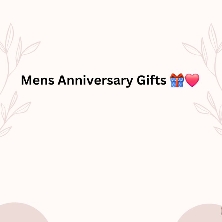 Mens Anniversary Gifts  🎁